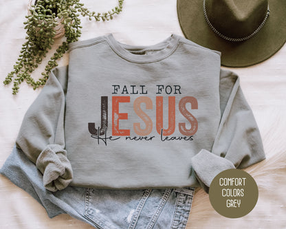 Fall for Jesus He Never Leaves Comfort Colors Sweatshirt