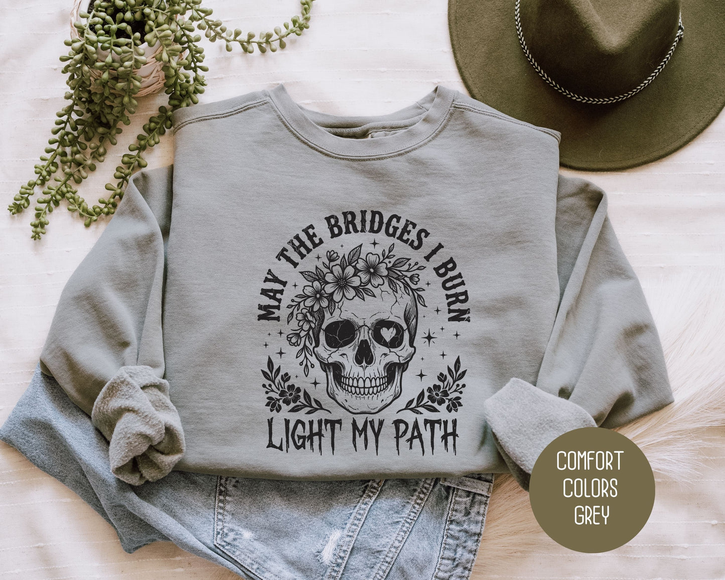 May the Bridges I Burn Light My Path Comfort Colors Sweatshirt Sweatshirt  CreativeSpecialTs
