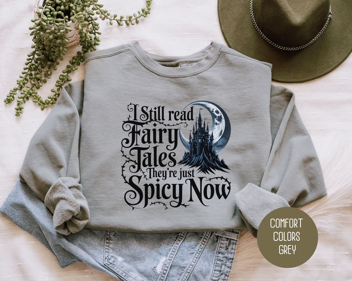 I Still Read Fairy Tales They're Just Spicy Now Comfort Colors Sweatshirt