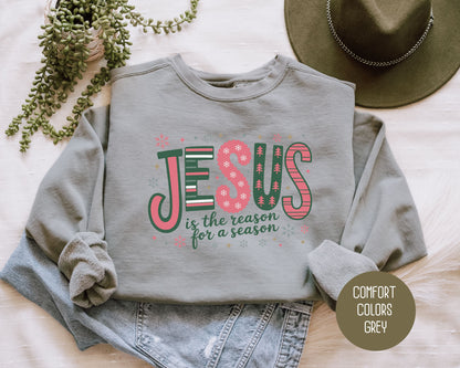Jesus is the Reason for the Season Comfort Colors Sweatshirt