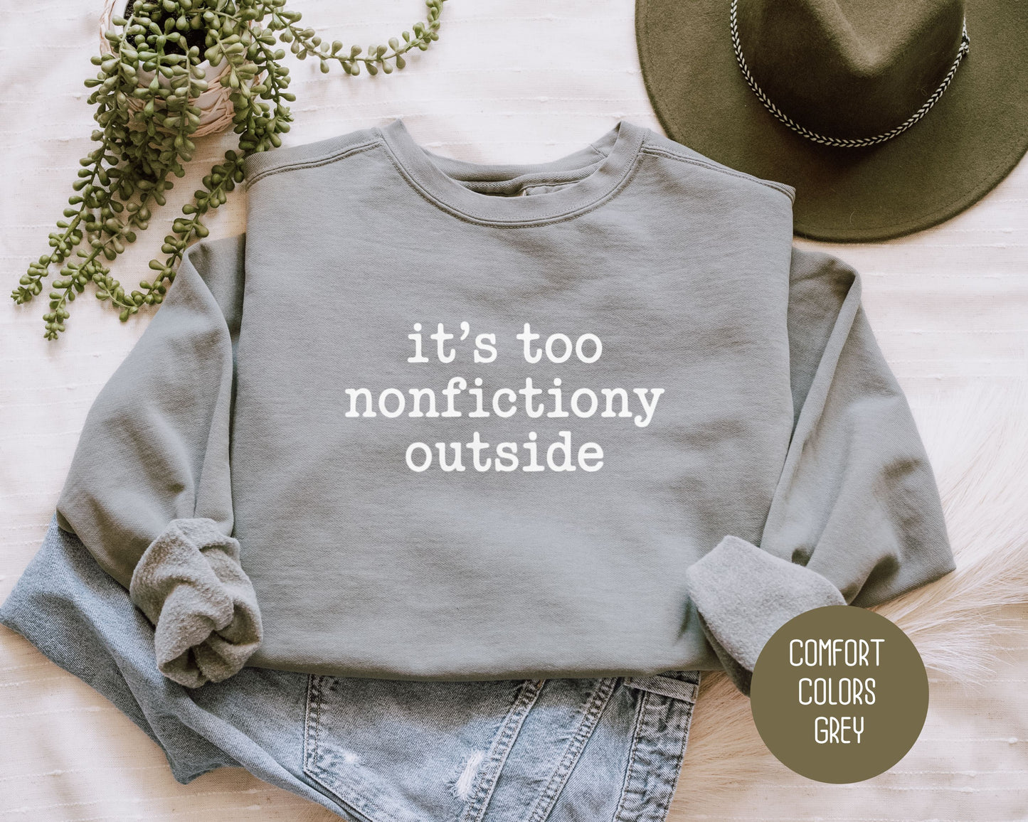 It's Too Nonfictiony Outside Comfort Colors Sweatshirt