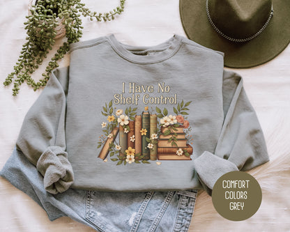 I Have No Shelf Control Comfort Colors Sweatshirt Sweatshirt CreativeSpecialTs