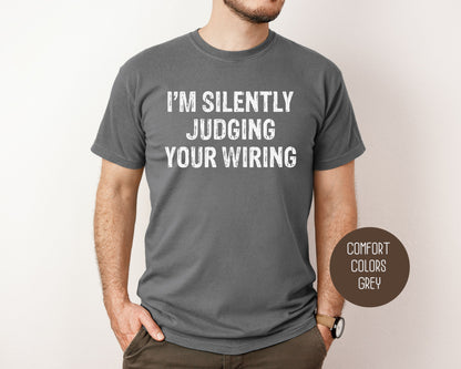 I'm Silently Judging Your Wiring Comfort Colors Shirt T-Shirt  CreativeSpecialTs