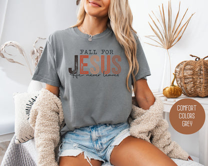 Fall for Jesus He Never Leaves Comfort Colors Shirt