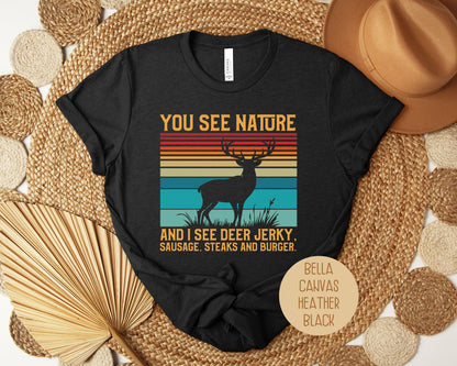 You See Nature I See Jerky Funny Hunting Shirt