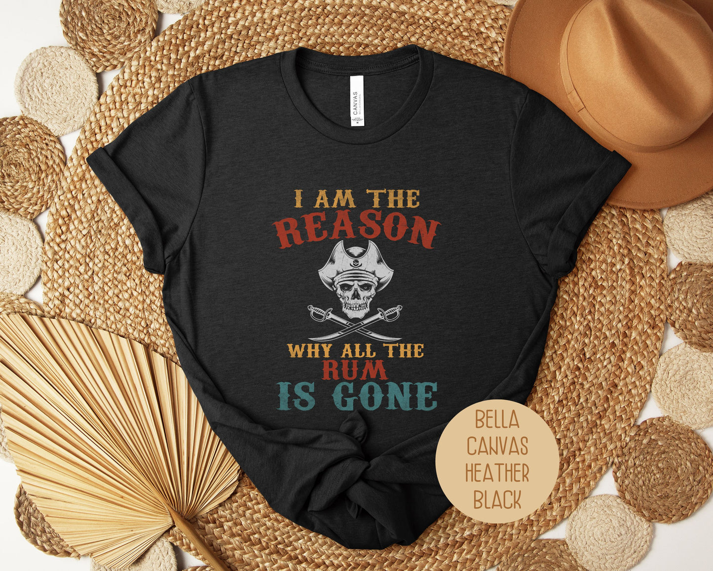 I Am The Reason Why All The Rum is Gone Shirt