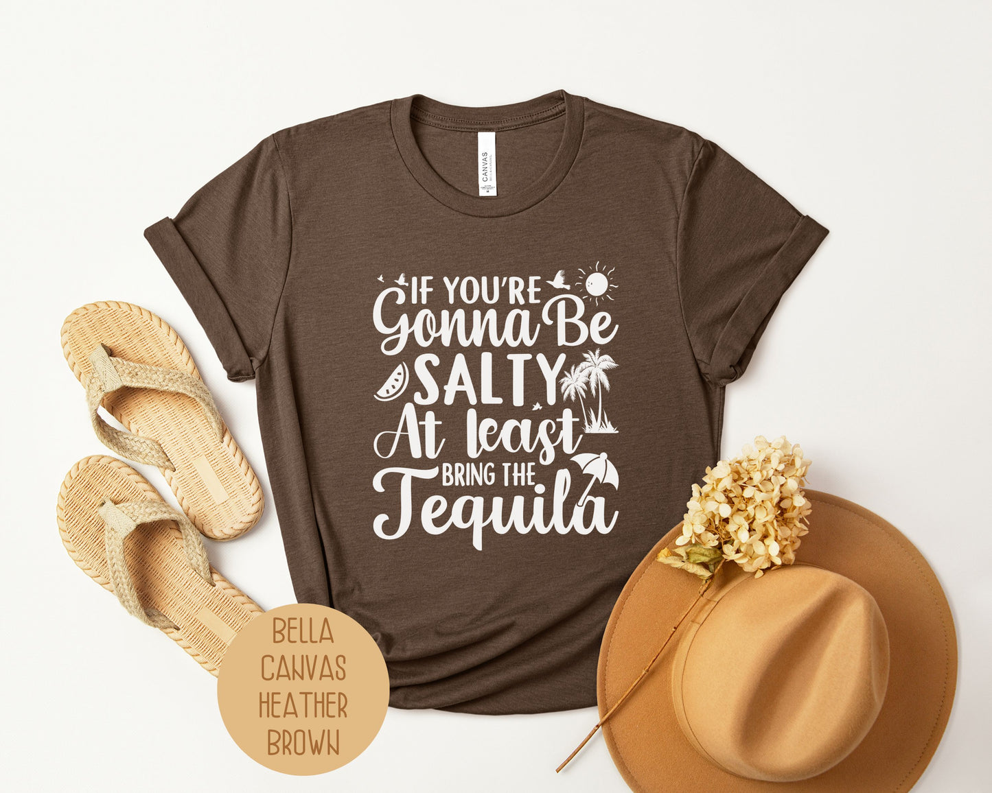 If You're Gonna Be Salty at Least Bring the Tequila Shirt