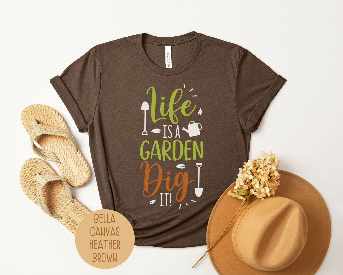 Life Is a Garden, Dig It Shirt