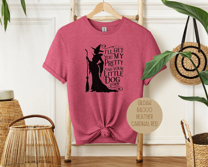 I'll Get You My Pretty and Your Little Dog Too Shirt