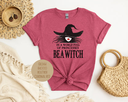 In a World Full of Princesses Be a Witch Shirt