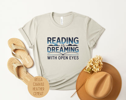 Reading is Dreaming with Open Eyes Shirt