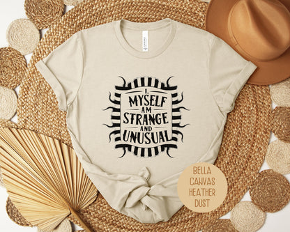 I Myself Am Strange and Unusual Shirt
