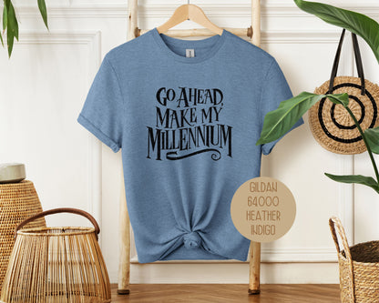 Go Ahead Make My Millennium Shirt