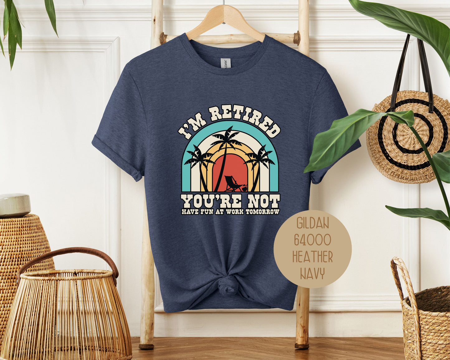I'm Retired You're Not Have Fun at Work Shirt