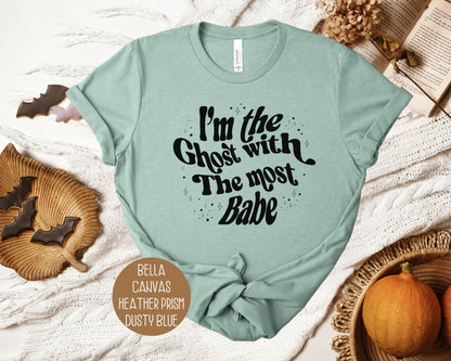 I'm The Ghost with the Most Babe Shirt