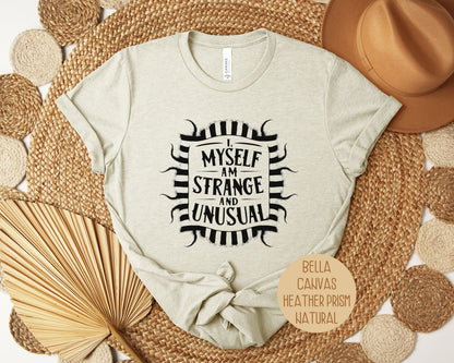 I Myself Am Strange and Unusual Shirt