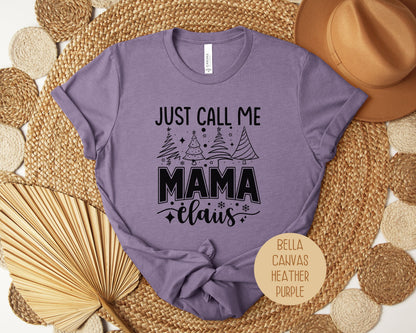 Just Call Me Mama Claus Christmas Shirt