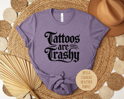 Tattoos are Trashy Shirt