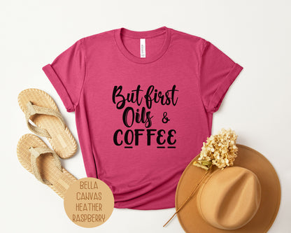 But First Oils Coffee Essential Oil Shirt