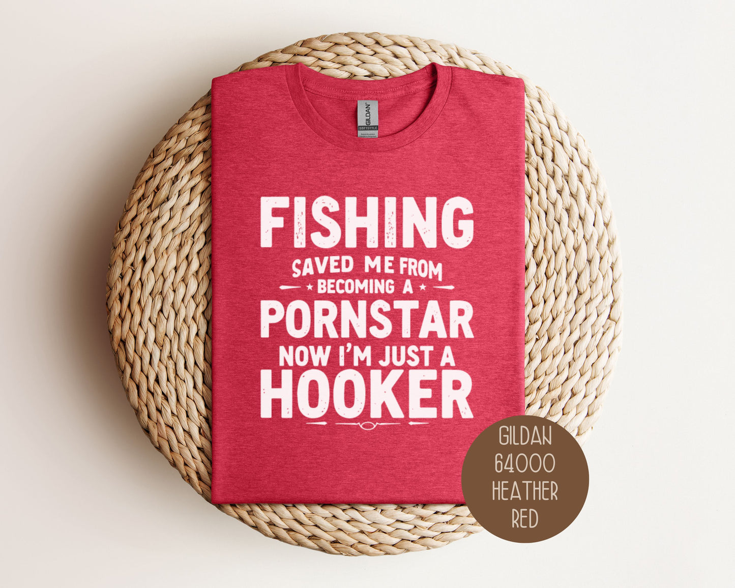 Fishing Saved Me From Becoming a Pornstar, Now I'm Just a Hooker Shirt