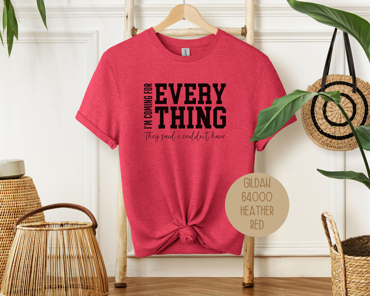 I'm Coming for Everything They Said I Couldn't Have Shirt