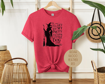 I'll Get You My Pretty and Your Little Dog Too Shirt