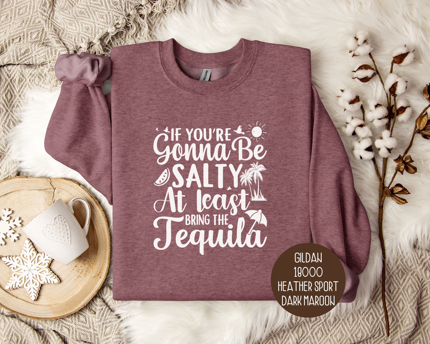 If You're Gonna Be Salty at Least Bring the Tequila Sweatshirt