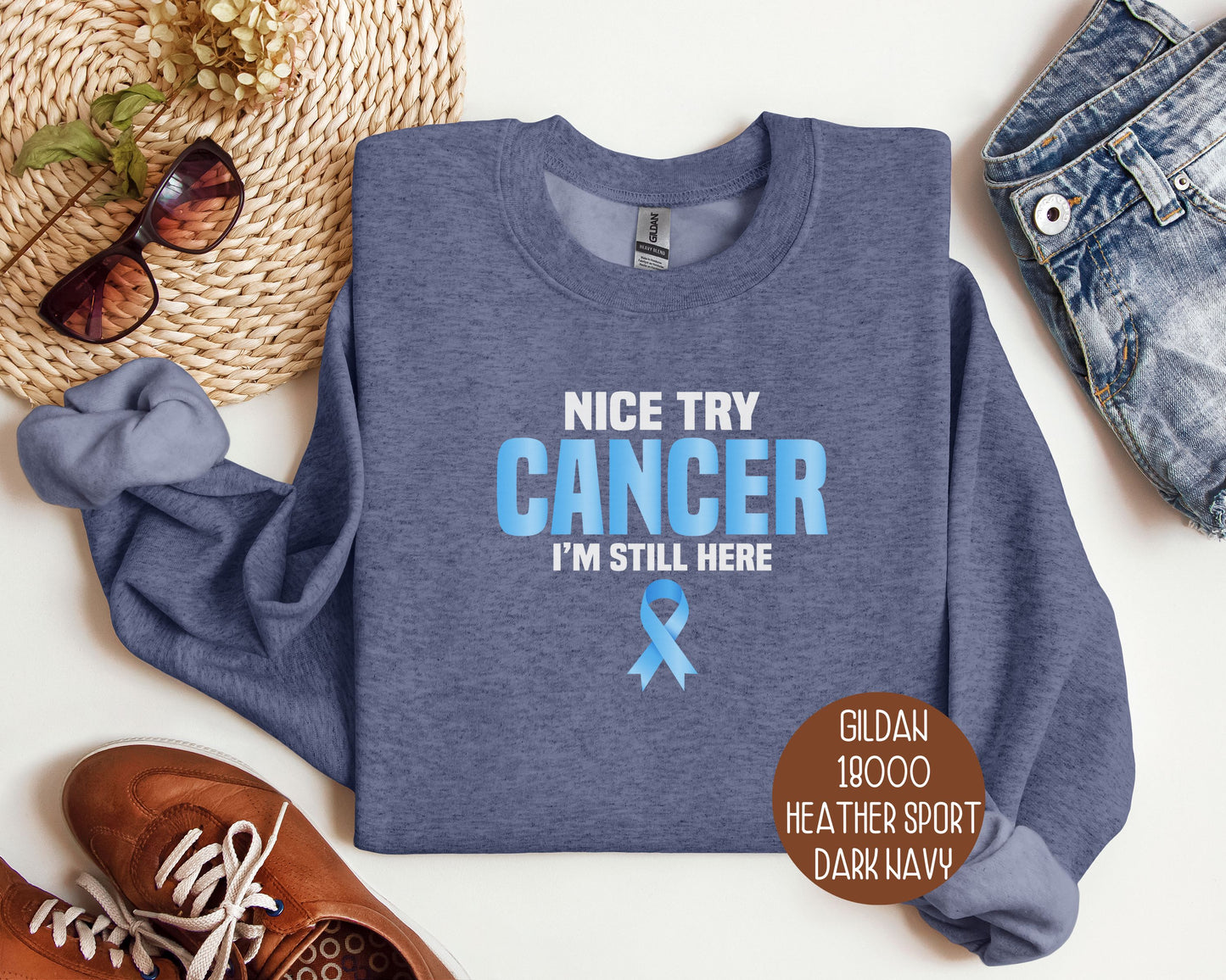 Nice Try Prostate Cancer, I'm Still Here Sweatshirt