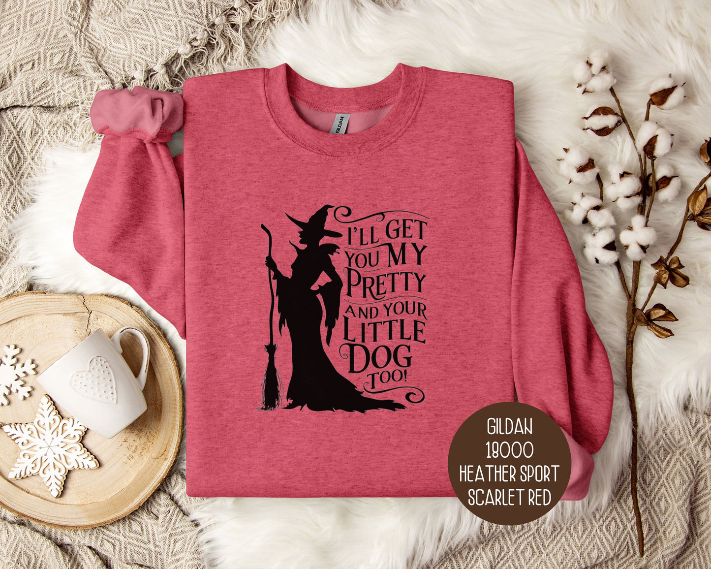 I'll Get You My Pretty and Your Little Dog Too Sweatshirt