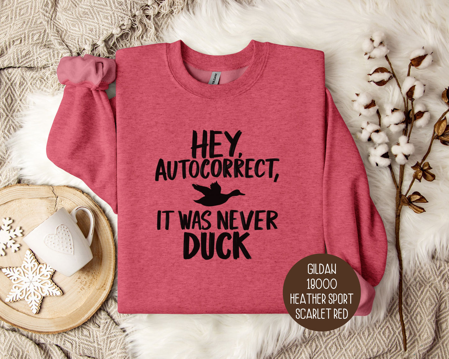 Hey Autocorrect It Was Never Duck Sweatshirt