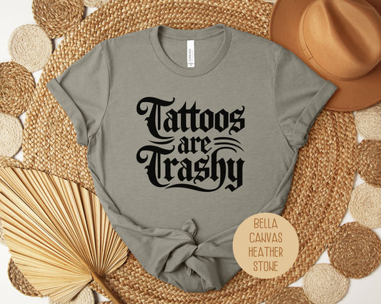 Tattoos are Trashy Shirt