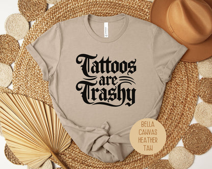 Tattoos are Trashy Shirt