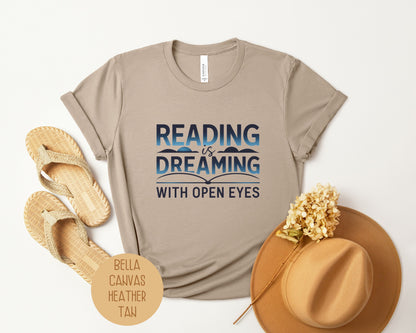 Reading is Dreaming with Open Eyes Shirt