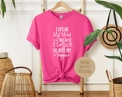 I Speak My Mind Because It Hurts To Bite My Tongue Shirt