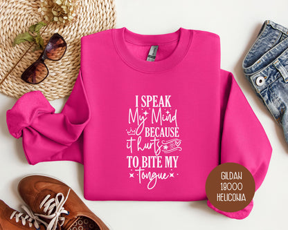 I Speak My Mind Because It Hurts To Bite My Tongue Sweatshirt
