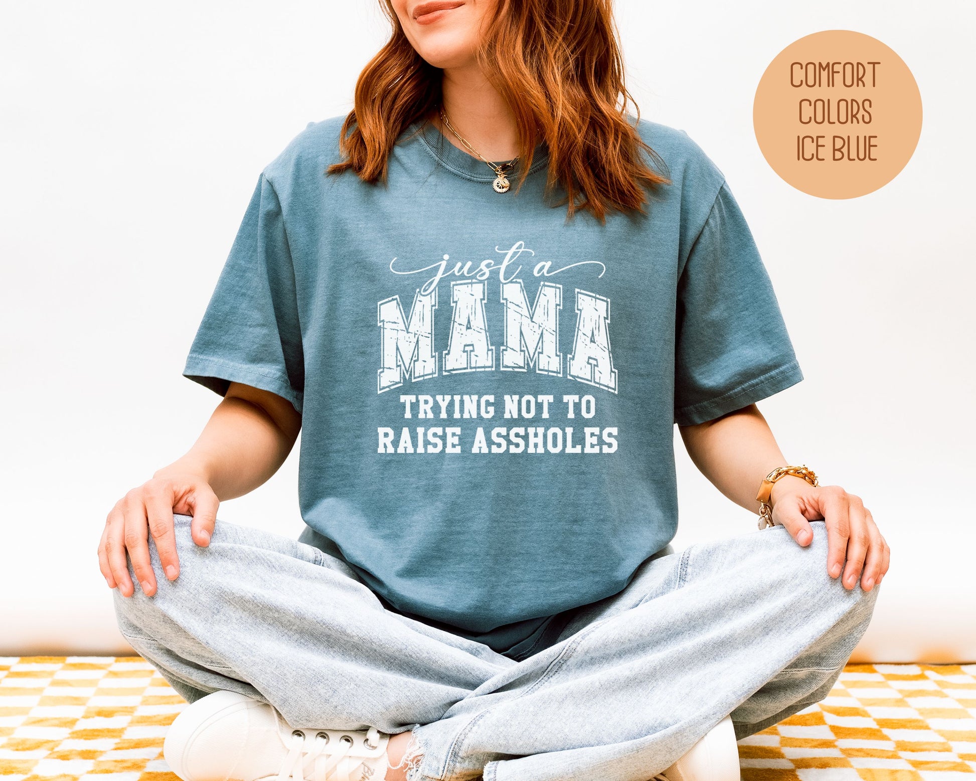 Just a Mama Trying Not To Raise Assholes Comfort Colors Shirt T-Shirt  CreativeSpecialTs