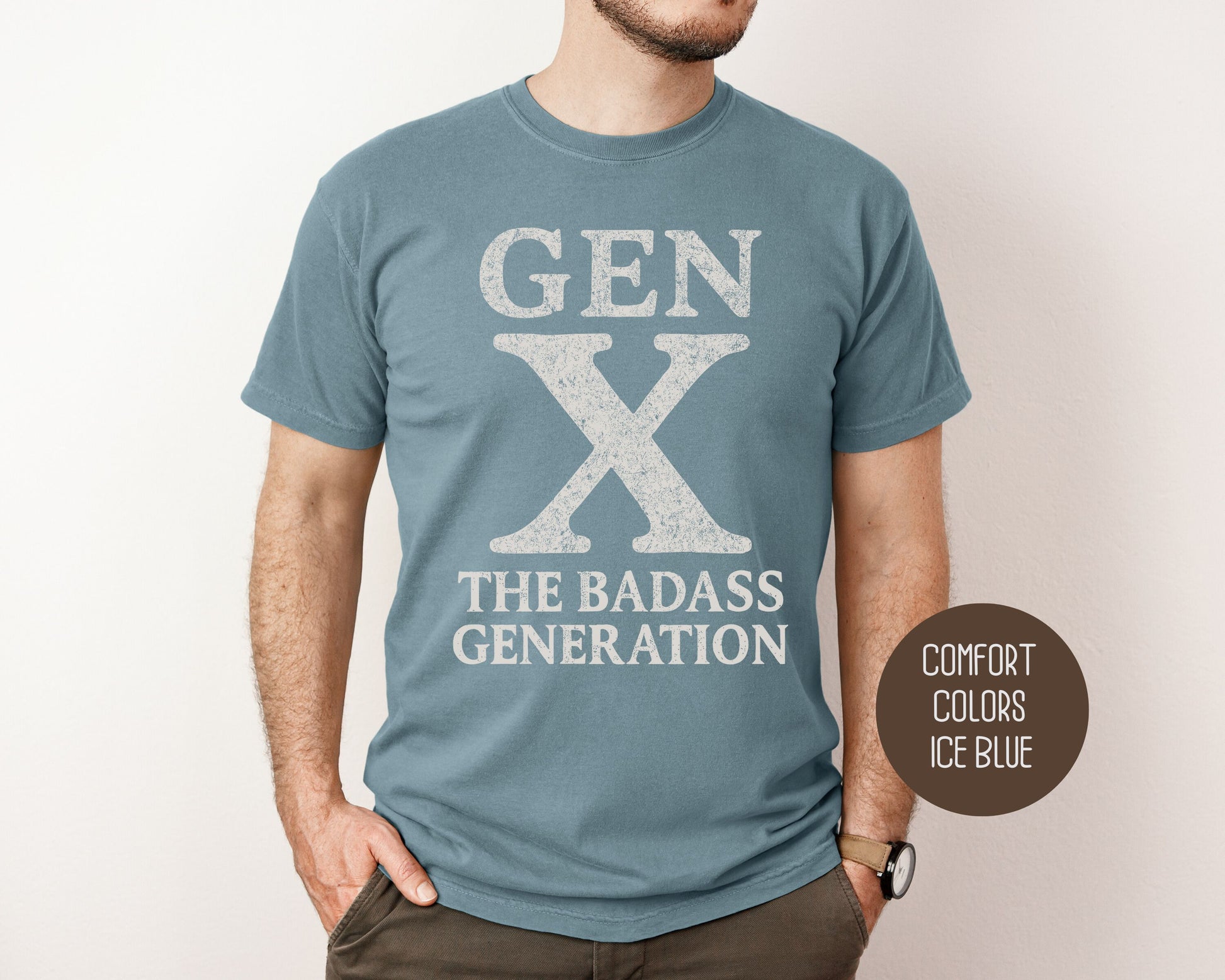 Gen X The Badass Generation Comfort Colors Shirt T-Shirt CreativeSpecialTs