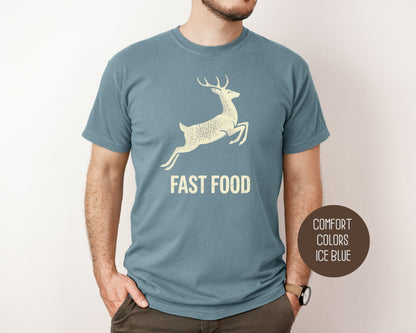 Fast Food Deer Hunting Comfort Colors Shirt T-Shirt  CreativeSpecialTs
