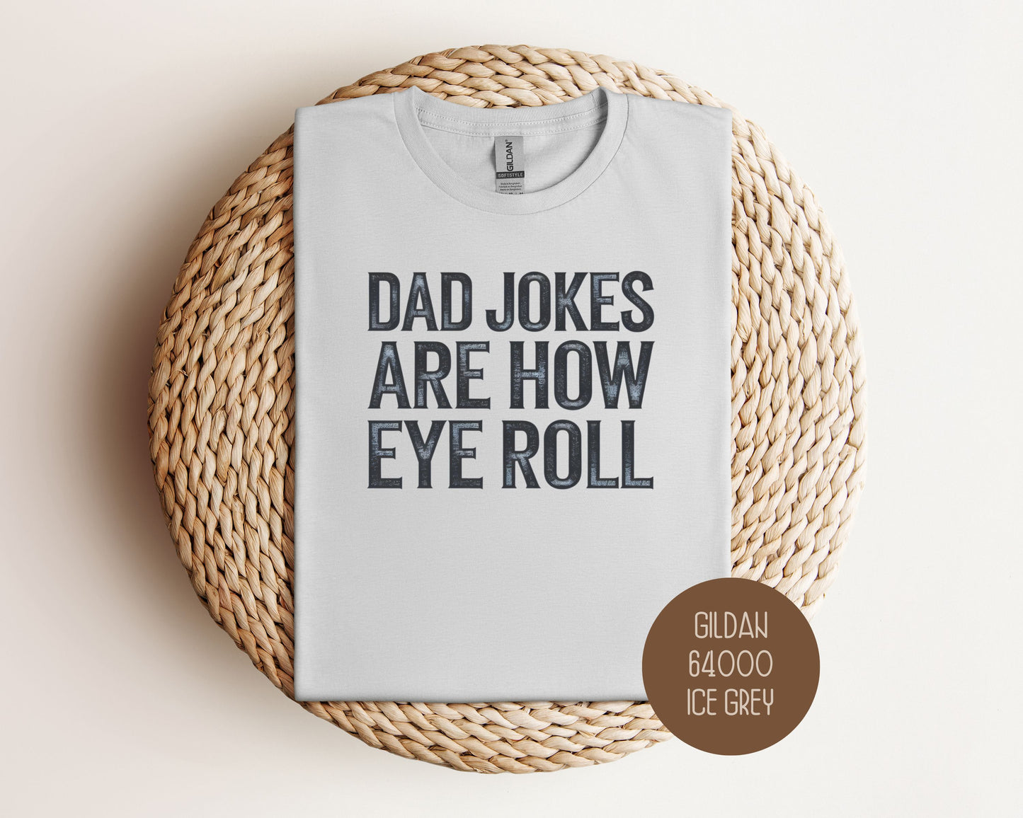 Dad Jokes Are How Eye Roll Shirt