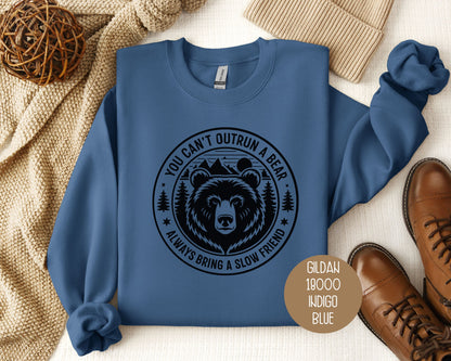 You Can't Outrun a Bear Always Bring a Slow Friend Sweatshirt