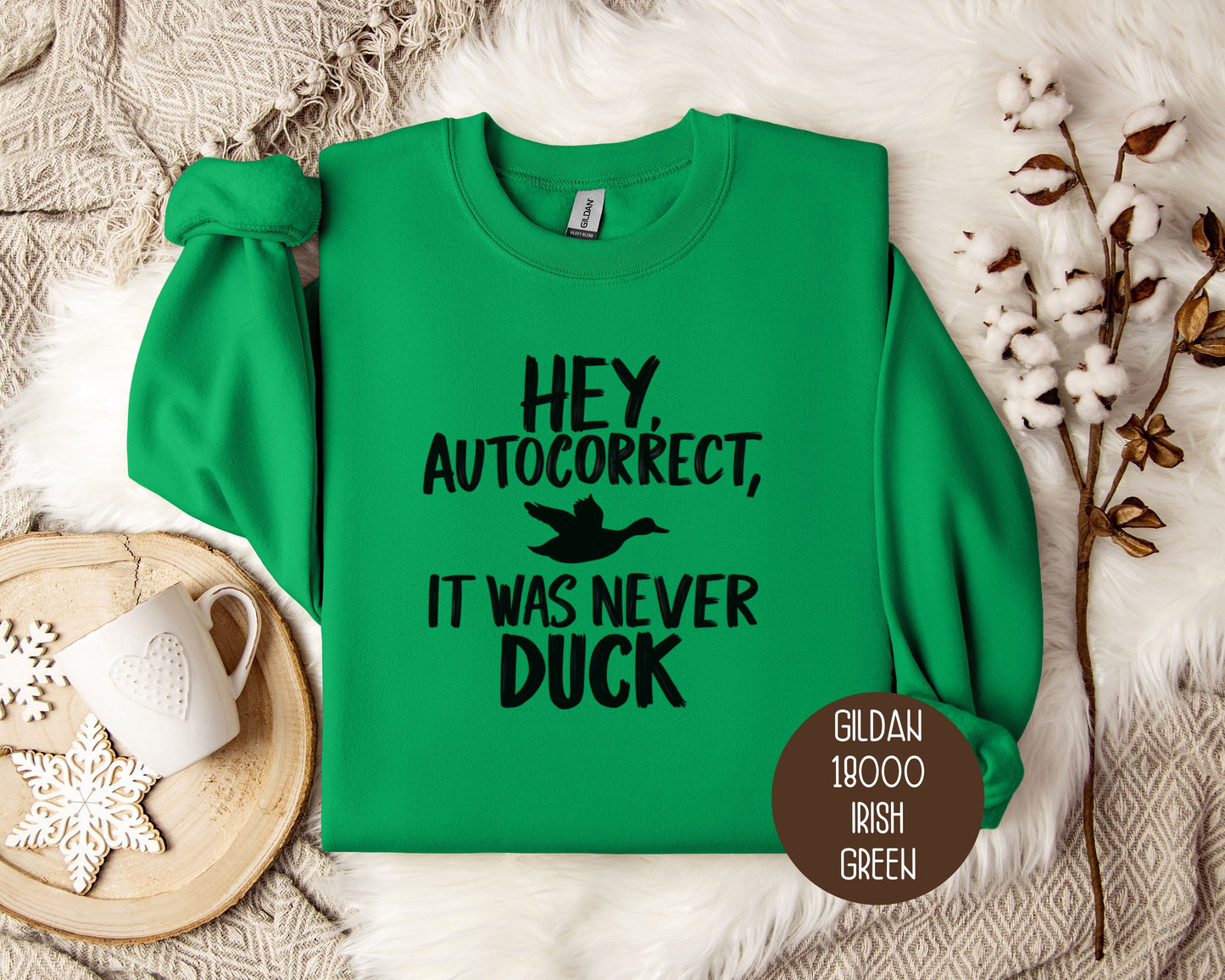 Hey Autocorrect It Was Never Duck Sweatshirt