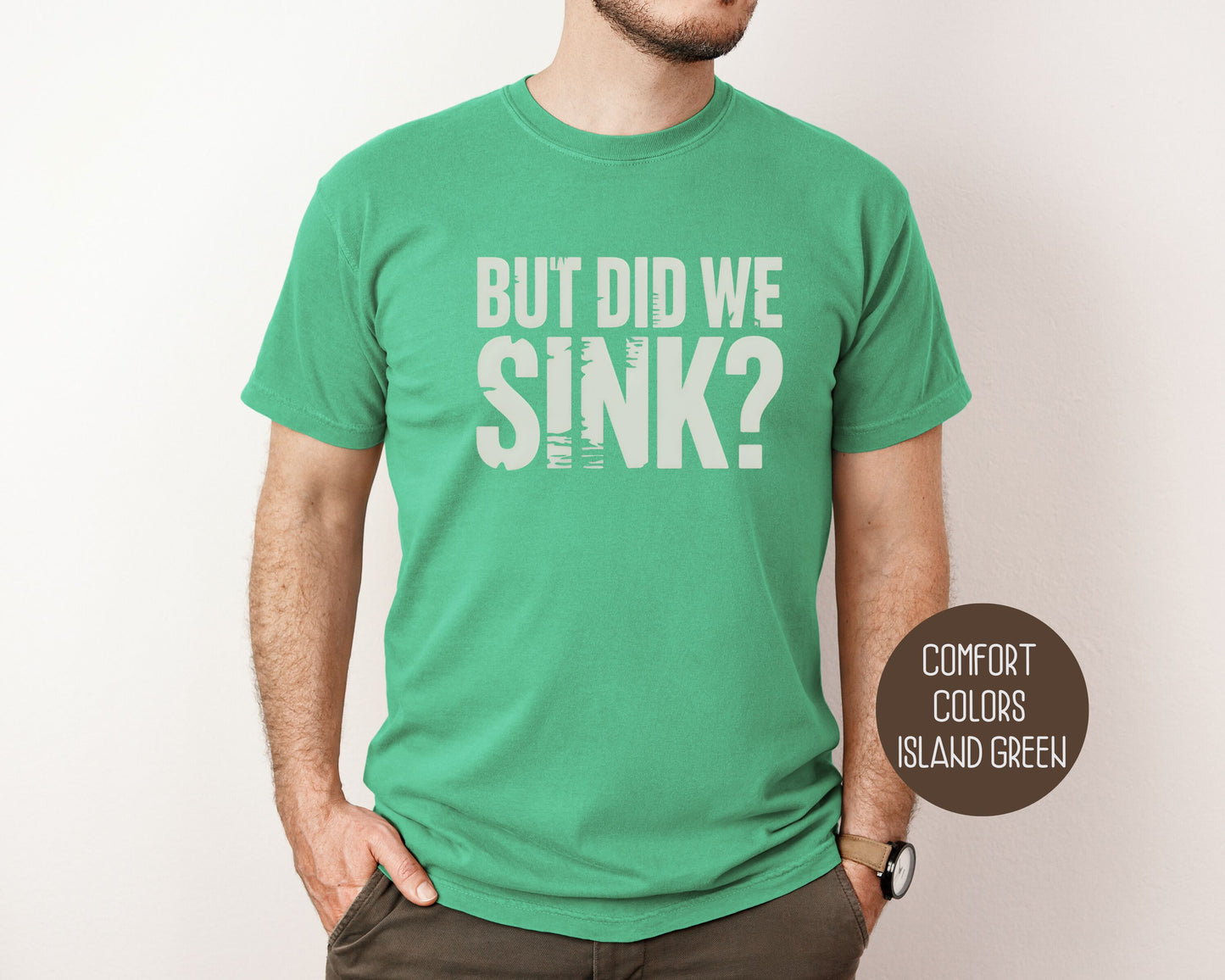 But Did We Sink Comfort Colors Shirt