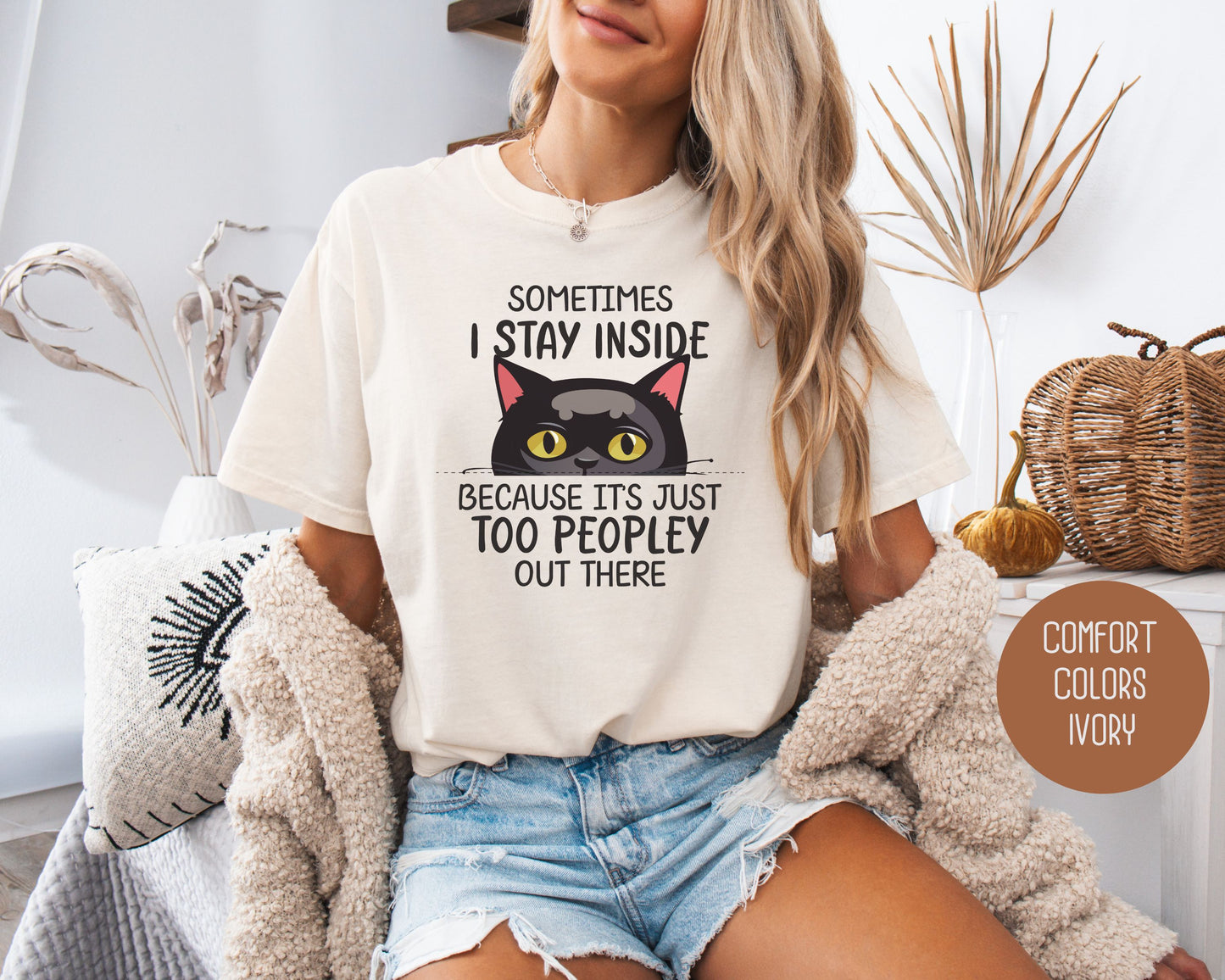 Sometimes I Stay Inside Because It's Just Too Peopley Out There Comfort Colors Shirt