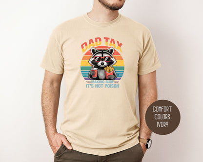 Dad Tax Making Sure Its Not Poison Comfort Colors Shirt