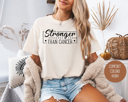 I'm Stronger Than Cancer Comfort Colors Shirt