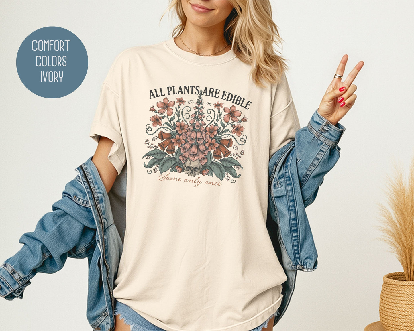 All Plants are Edible Some Only Once Comfort Colors Shirt T-Shirt  CreativeSpecialTs