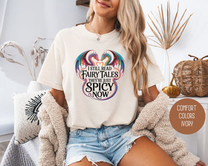 I Still Read Fairy Tales They're Just Spicy Now Comfort Colors Shirt