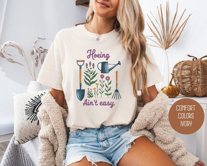 Hoeing Ain't Easy Comfort Colors Shirt