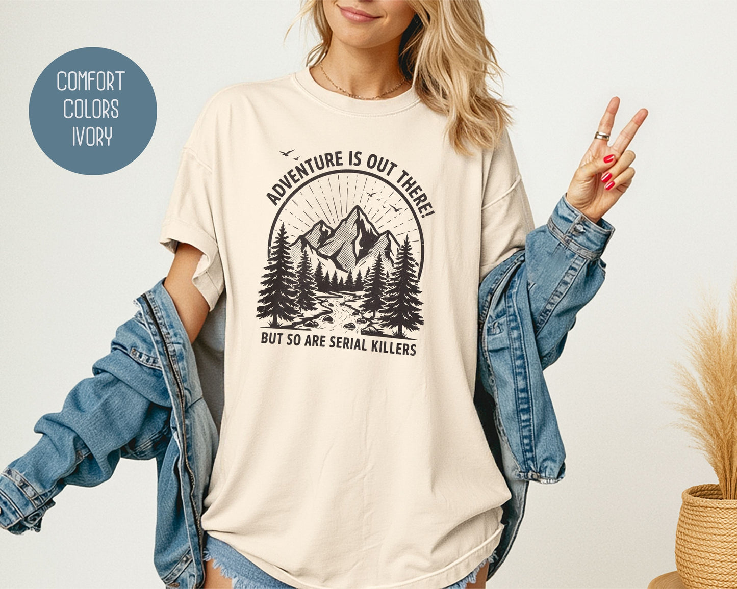 Adventure Is Out There So Are Serial Killers Comfort Colors Shirt T-Shirt  CreativeSpecialTs