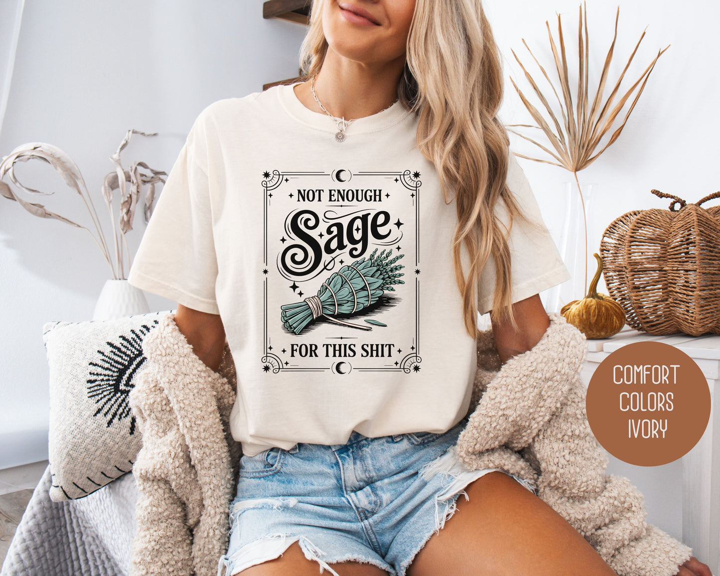 Not Enough Sage For This Shit Comfort Colors Shirt